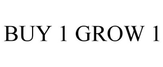 BUY 1 GROW 1