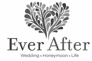 EVER AFTER WEDDING HONEYMOON LIFE