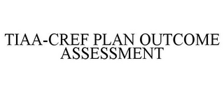 TIAA-CREF PLAN OUTCOME ASSESSMENT