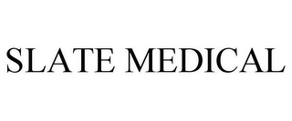 SLATE MEDICAL