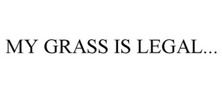 MY GRASS IS LEGAL...