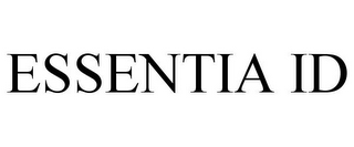 ESSENTIA ID