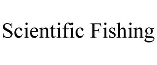 SCIENTIFIC FISHING