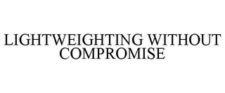 LIGHTWEIGHTING WITHOUT COMPROMISE