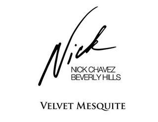 NICK NICK CHAVEZ BEVERLY HILLS VELVET MESQUITE