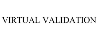 VIRTUAL VALIDATION