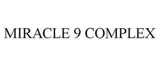 MIRACLE 9 COMPLEX