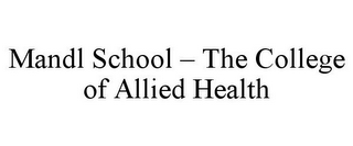 MANDL SCHOOL - THE COLLEGE OF ALLIED HEALTH