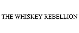 THE WHISKEY REBELLION