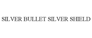 SILVER BULLET SILVER SHIELD