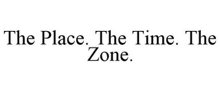 THE PLACE. THE TIME. THE ZONE.