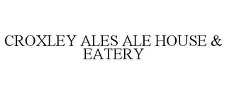 CROXLEY ALES ALE HOUSE & EATERY