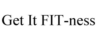 GET IT FIT-NESS