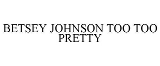 BETSEY JOHNSON TOO TOO PRETTY
