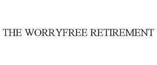 THE WORRYFREE RETIREMENT