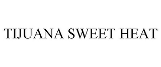 TIJUANA SWEET HEAT