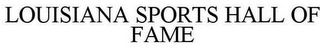 LOUISIANA SPORTS HALL OF FAME