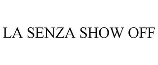 LA SENZA SHOW OFF