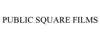 PUBLIC SQUARE FILMS