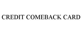 CREDIT COMEBACK CARD