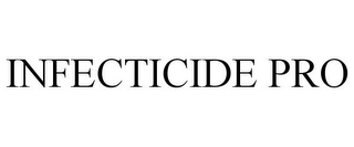 INFECTICIDE PRO