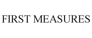 FIRST MEASURES