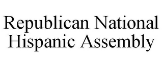 REPUBLICAN NATIONAL HISPANIC ASSEMBLY