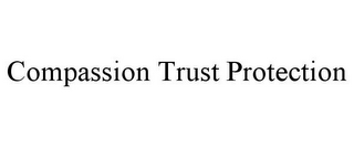 COMPASSION TRUST PROTECTION