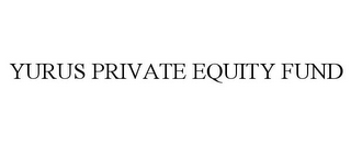 YURUS PRIVATE EQUITY FUND