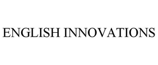 ENGLISH INNOVATIONS