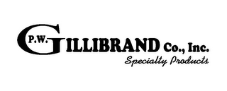 P.W. GILLIBRAND CO., INC. SPECIALTY PRODUCTS