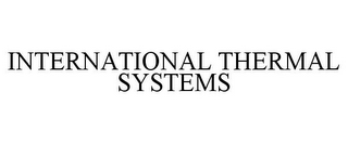 INTERNATIONAL THERMAL SYSTEMS