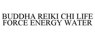 BUDDHA REIKI CHI LIFE FORCE ENERGY WATER