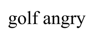 GOLF ANGRY