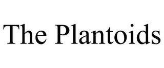 THE PLANTOIDS