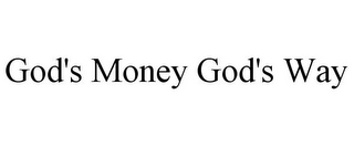 GOD'S MONEY GOD'S WAY