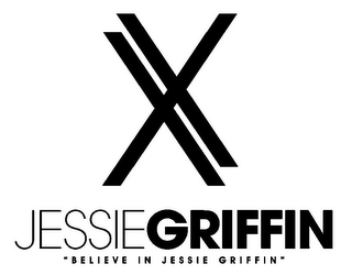 JESSIE GRIFFIN XX "BELIEVE IN JESSIE GRIFFIN"