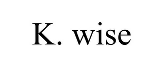 K. WISE