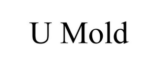 U MOLD