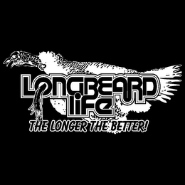 LONGBEARD LIFE THE LONGER THE BETTER!