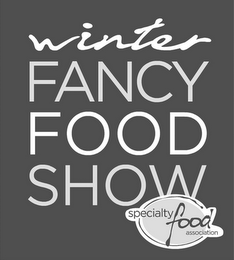 WINTER FANCY FOOD SHOW SPECIALTY FOOD ASSOCIATION