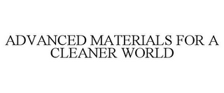 ADVANCED MATERIALS FOR A CLEANER WORLD