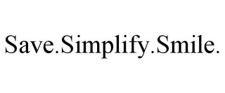 SAVE.SIMPLIFY.SMILE.