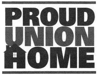 PROUD UNION HOME