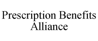 PRESCRIPTION BENEFITS ALLIANCE