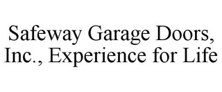 SAFEWAY GARAGE DOORS, INC., EXPERIENCE FOR LIFE