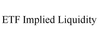 ETF IMPLIED LIQUIDITY