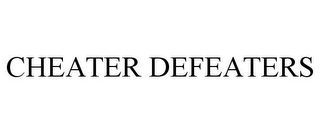 CHEATER DEFEATERS