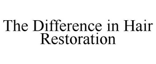 THE DIFFERENCE IN HAIR RESTORATION