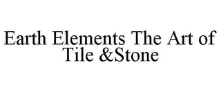 EARTH ELEMENTS THE ART OF TILE &STONE